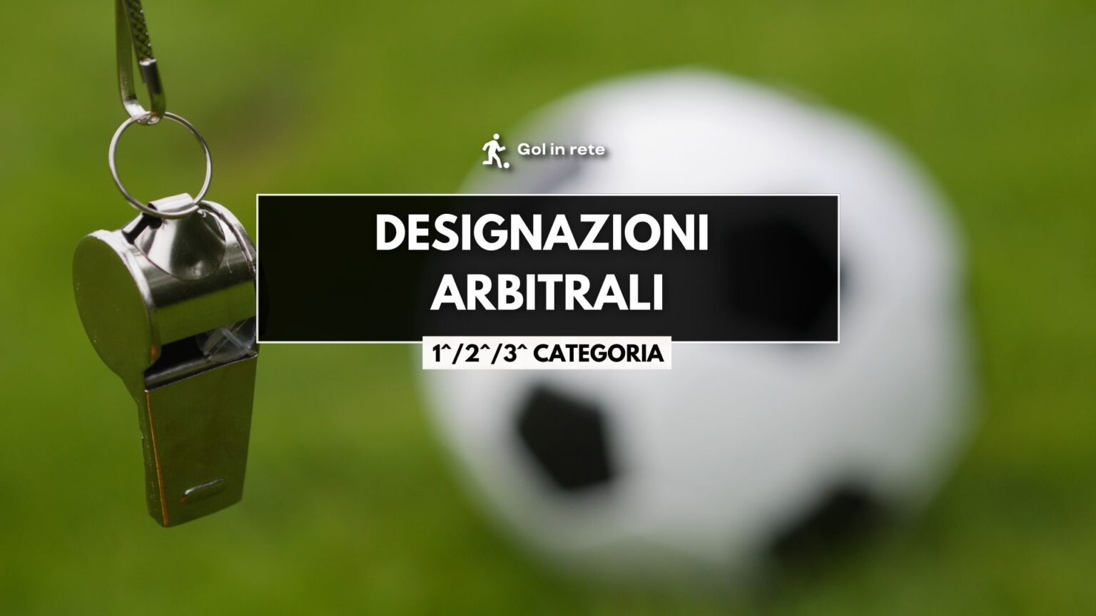 Le Designazioni Arbitrali Di Prima, Seconda E Terza Categoria - Gol In Rete